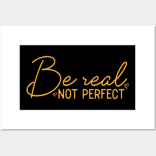 Be Real Not Perfect Motivational Positive Quote Funny Posters and Art